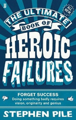 The Ultimate Book of Heroic Failures by Pile, Stephen Paperback / softback Book