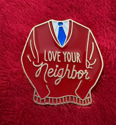 LOVE YOUR NEIGHBOR metal pin - Mister Rogers Neighborhood sweater - FREE SHIP