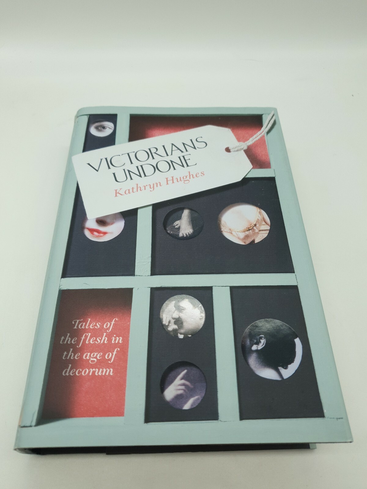 Victorians Undone by Kathryn Hughes