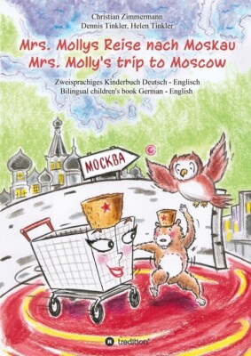 Mrs  Mollys Reise Nach Moskau / Mrs  Molly's Trip To Moscow: Zweisprachiges...