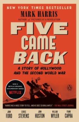 Five Came Back: A Story of Hollywood and the Second World War - VERY GOOD