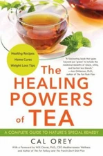 The Healing Powers of Tea - Paperback By Orey, Cal - GOOD