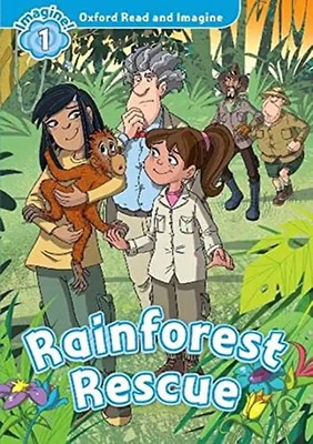 Oxford Read and Imagine: Level 1:: Rainforest Rescue