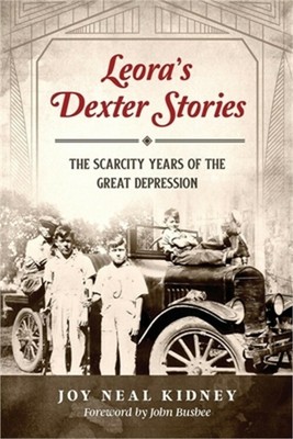Leora's Dexter Stories: The Scarcity Years of the Great Depression (Paperback or