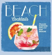 Beach Cocktails: Favorite Surfside Sips and Bar Snacks - Hardcover - GOOD