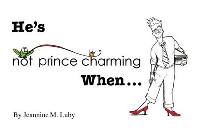 He's Not Prince Charming When ...