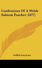 CONFESSIONS OF A WELSH SALMON POACHER (1877) By Griffith Evan Jones - Hardcover