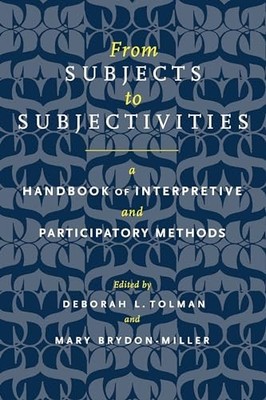 From Subjects to Subjectivities: A Handbook of Interpretive and Participatory M