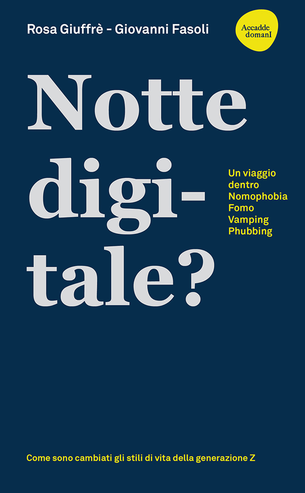 Notte digitale. Un viaggio dentro nomophobia, FOMO, vamping, phubbing - Gi...