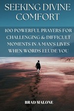 Seeking Divine Comfort: 100 Powerful Prayers for Challenging & Difficult Moments