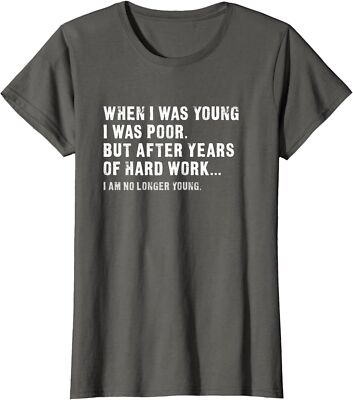 After Years of Hard Work I am No Longer Young Gift Ladies' Crewneck T-Shirt