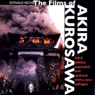 The Films of Akira Kurosawa, Third Edition, Expanded and Updated by Richie: Used
