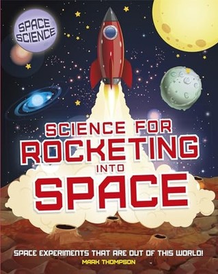 Science for Rocketing into Space, Thompson, Mark