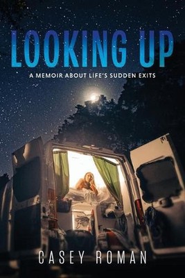 Looking Up: A Memoir about Life's Sudden Exits by Casey Roman Paperback Book