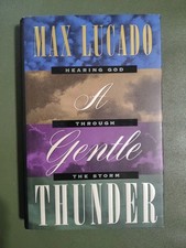 Gentle Thunder : Hearing God Through the Storm by Max Lucado (1995, Hardcover)