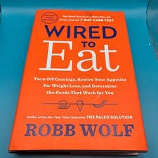 Wired to Eat: Turn Off Cravings, Rewire Your Appetite for Weight Loss Wolf New
