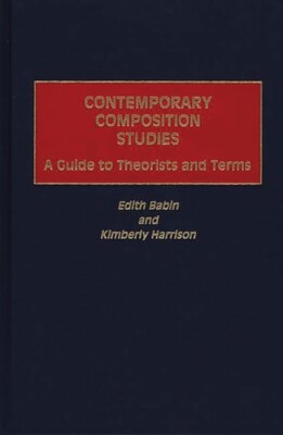 Contemporary Composition Studies: A Guide To Theorists And Terms