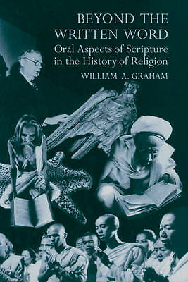 Beyond the Written Word Oral Aspects of Scripture in the History of Religion