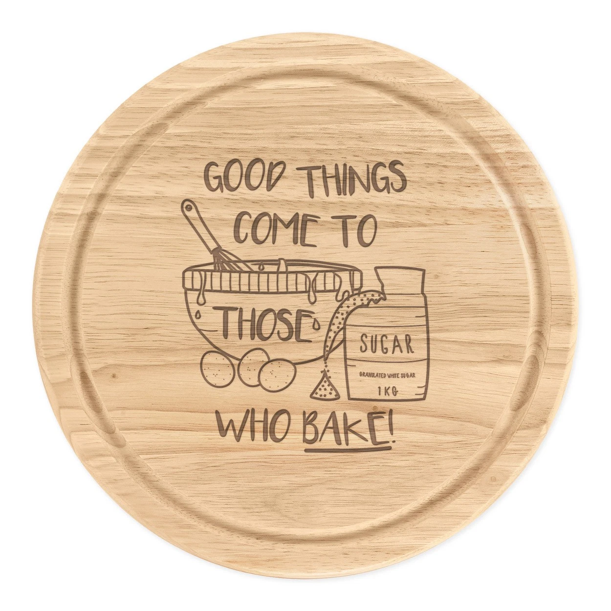 Good Things Come To Those Who Bake Round Chopping Cheese Board Funny Cooking
