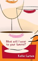 Kellie Curtain | What Will I Wear To Your Funeral? | Taschenbuch | Englisch