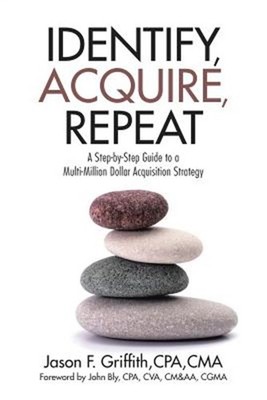 Identify, Acquire, Repeat: A Step-by-Step Guide to a Multi-Million Dollar Acquis