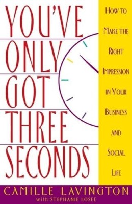 Youve Got Only Three Seconds: How to Make the Right Impression in Y - VERY GOOD
