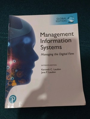 Management Information Systems: Managing the Digital Firm (Global Edition)