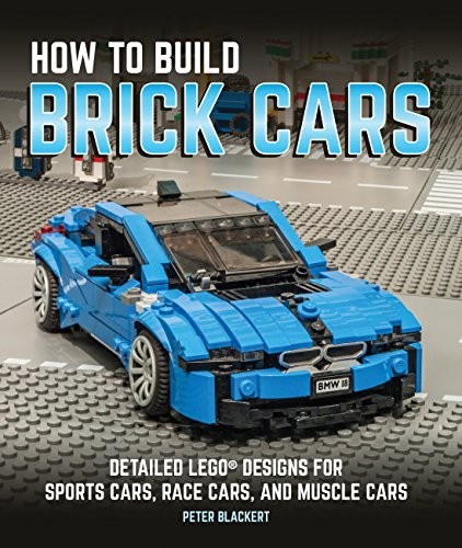 How to Build Brick Cars: Detailed LEGO Designs for Sports Cars, Race Cars, and