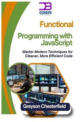 Functional Programming with JavaScript: Master Modern Techniques for Cleaner, Mo
