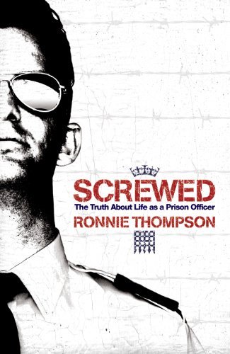 Screwed: The Truth About Life as a Prison Officer-Ronnie Thomp ..9780755316656