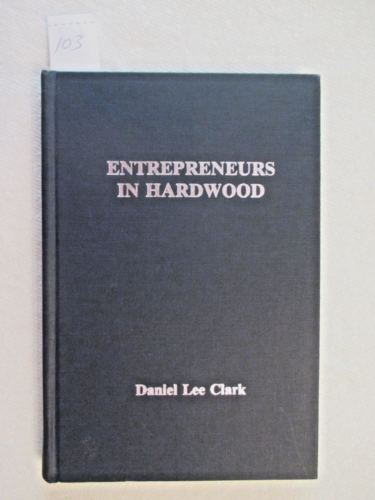 ENTREPRENEURS IN HARDWOOD BY DANIEL LEE CLARK.  - Afbeelding 1 van 4