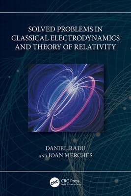 Solved Problems in Classical Electrodynamics and Theory of Relativity | Englisch
