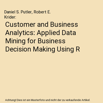 Customer and Business Analytics: Applied Data Mining for Business Decision Makin