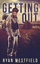 GETTING OUT: A POST-APOCALYPTIC EMP SURVIVAL THRILLER (THE By Ryan Westfield VG+