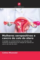 Collins Mtumodzi / Mulheres Seropositivas E Cancro Do Colo Do ...9786209796562