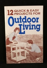 12 Quick & Easy Projects For Outdoor Living - 1988 - Paperback - GP7
