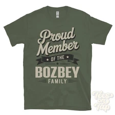 PROUD MEMBER OF THE BOZBEY FAMILY T-SHIRT surname last name heritage ancestry