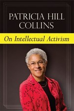 ON INTELLECTUAL ACTIVISM By Patricia Hill Collins **BRAND NEW**