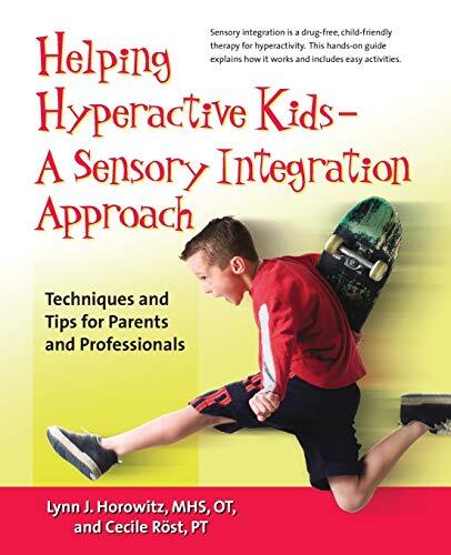 Helping Hyperactive Kids - A Sensor..., Lynn J Horowitz