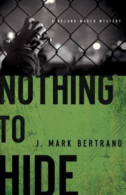 Nothing to Hide by Bertrand, J. Mark