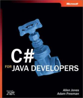 C# for Java Developers, Jones, Allen,Freeman, Adam, Good Book