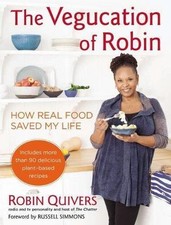 The Vegucation of Robin: How Real Food Saved - Quivers, 9781583334737, hardcover The Vegucation of Robin: How Real Food Saved - Quivers, 9781583334737, hardcover