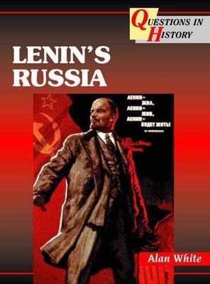 Questions in History   Lenin s Russia, White, Alan
