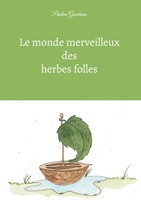 Pauline Gourbeau | Le Monde Merveilleux Des Herbes Folles | Buch | FranzöSisch
