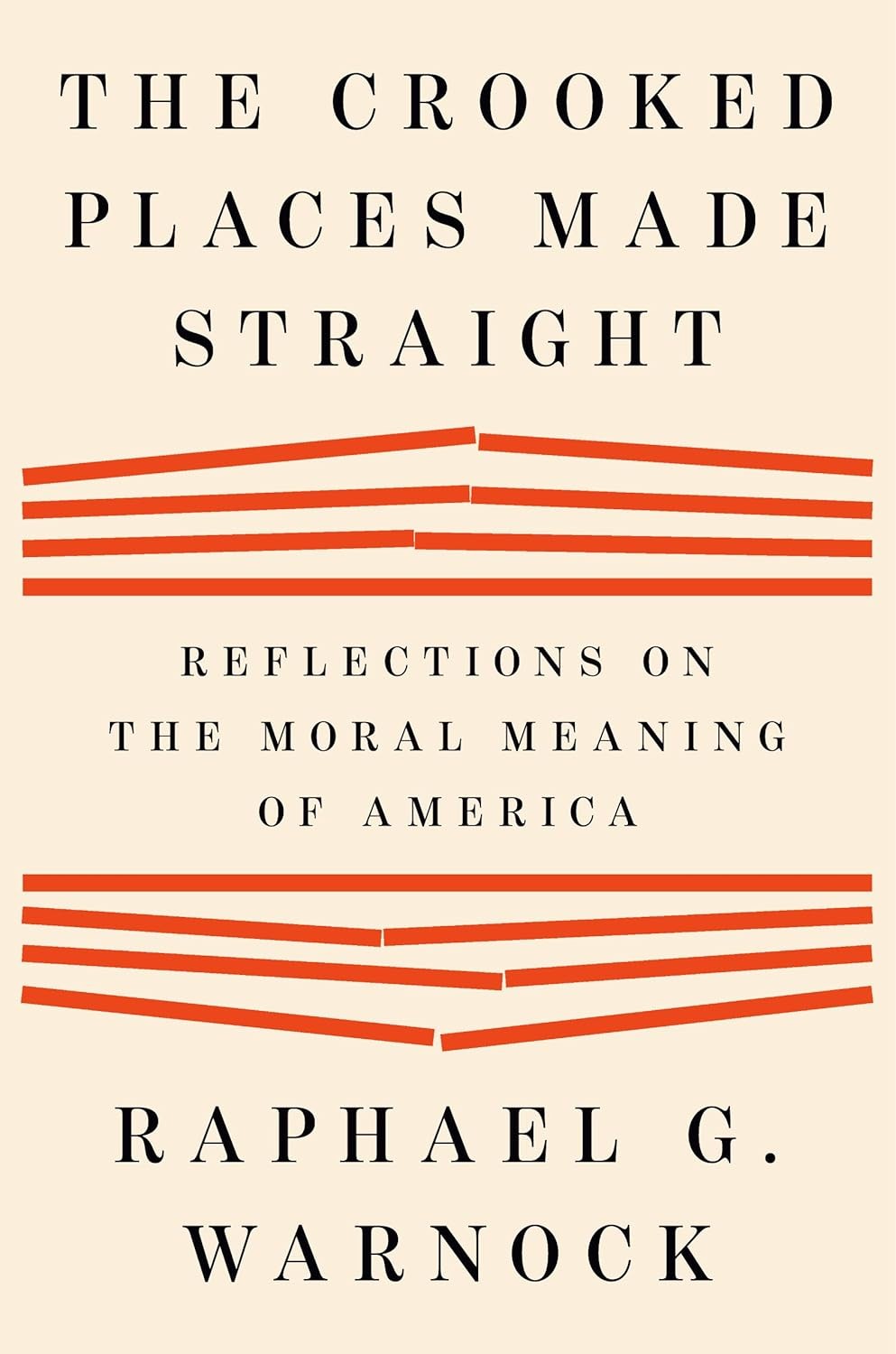 The Crooked Places Made Straight: Reflections on the Moral Meaning of  Hardcover