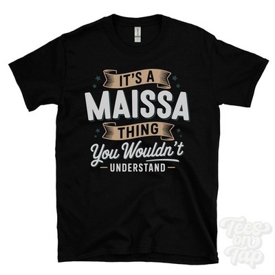 IT'S A MAISSA THING YOU WOULDN'T UNDERSTAND T-SHIRT name surname family gift
