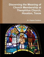 Discerning The Meaning Of Church Membership At Theophilus Church, Houston, Texas