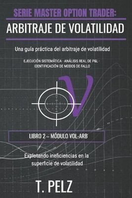 Arbitraje de Volatilidad (Serie Master Option Trader): Aprovechamiento de los er