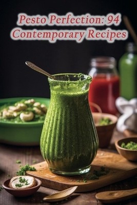 Pesto Perfection: 94 Contemporary Recipes by Spice Fusion Culinary Caf? Paperbac