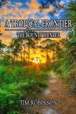 A Tropical Frontier: The Bounty Hunter by Tim Robinson Paperback Book